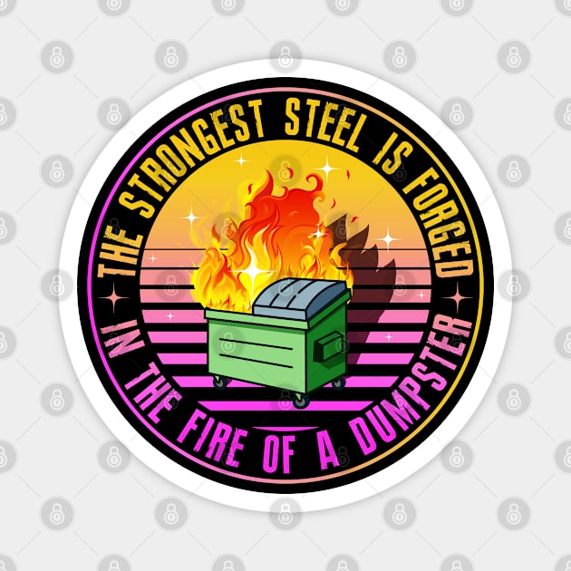 The Strongest Steel is Forged in the Fire of a Dumpster Magnet by SHB-art